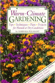 Warm-Climate Gardening: Tips, Techniques, Plans, Projects for Humid or Dry Conditions book cover