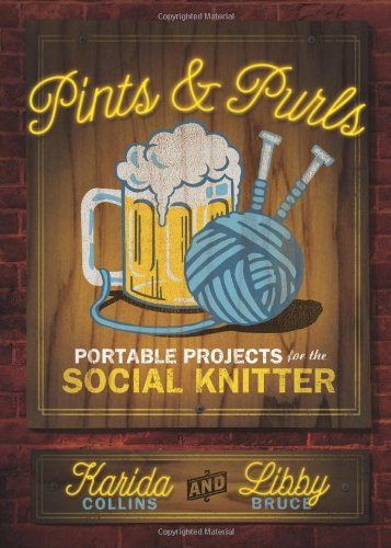 Pints & Purls: Portable Projects for the Social Knitter book cover