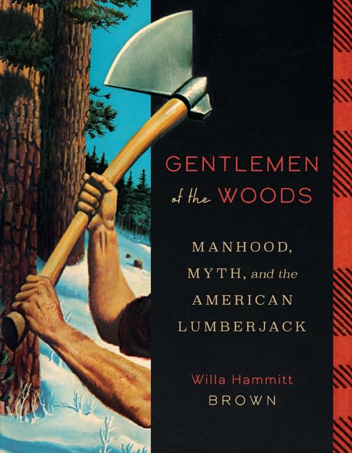 Gentlemen of the Woods: Manhood, Myth, and the American Lumberjack book cover