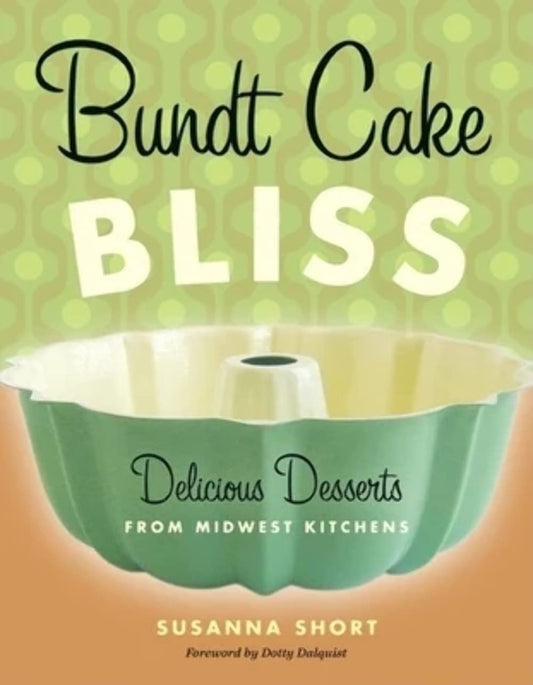 Bundt Cake Bliss: Delicious Desserts from Midwest Kitchens book cover