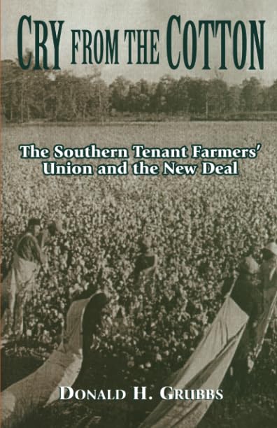 Cry from the Cotton: The Southern Tenant Farmers' Union and the New Deal (Revised)