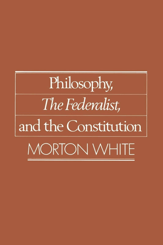Philosophy, the Federalist, and the Constitution book cover