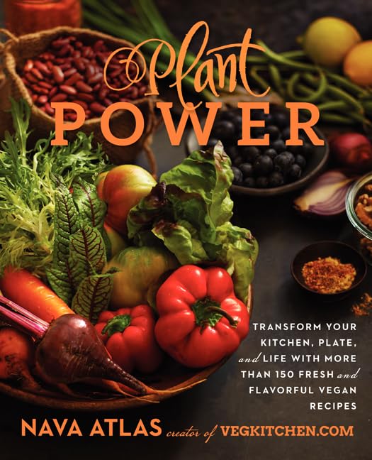 Plant Power: Transform Your Kitchen, Plate, and Life with More Than 150 Fresh and Flavorful Vegan Recipes book cover