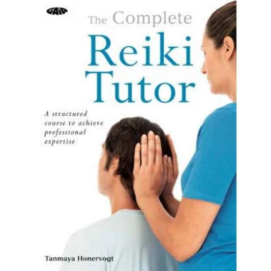 Complete Reiki Tutor: A Structured Course to Achieve Professional Expertise book cover
