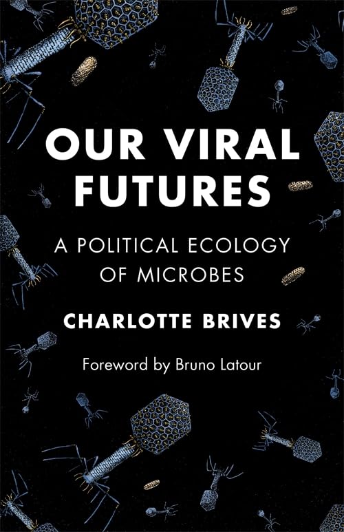 Our Viral Futures: A Political Ecology of Microbes book cover