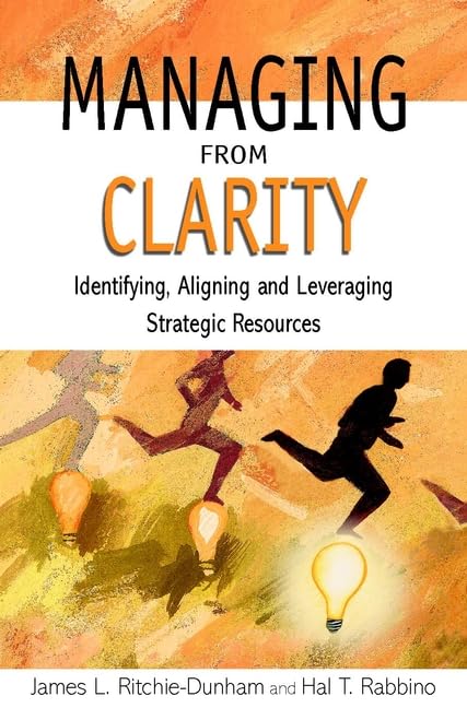 Managing from Clarity: Identifying, Aligning and Leveraging Strategic Resources book cover