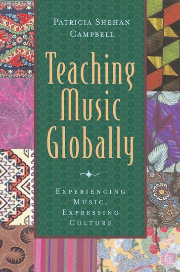 Teaching Music Globally: Experiencing Music, Expressing Culture book cover