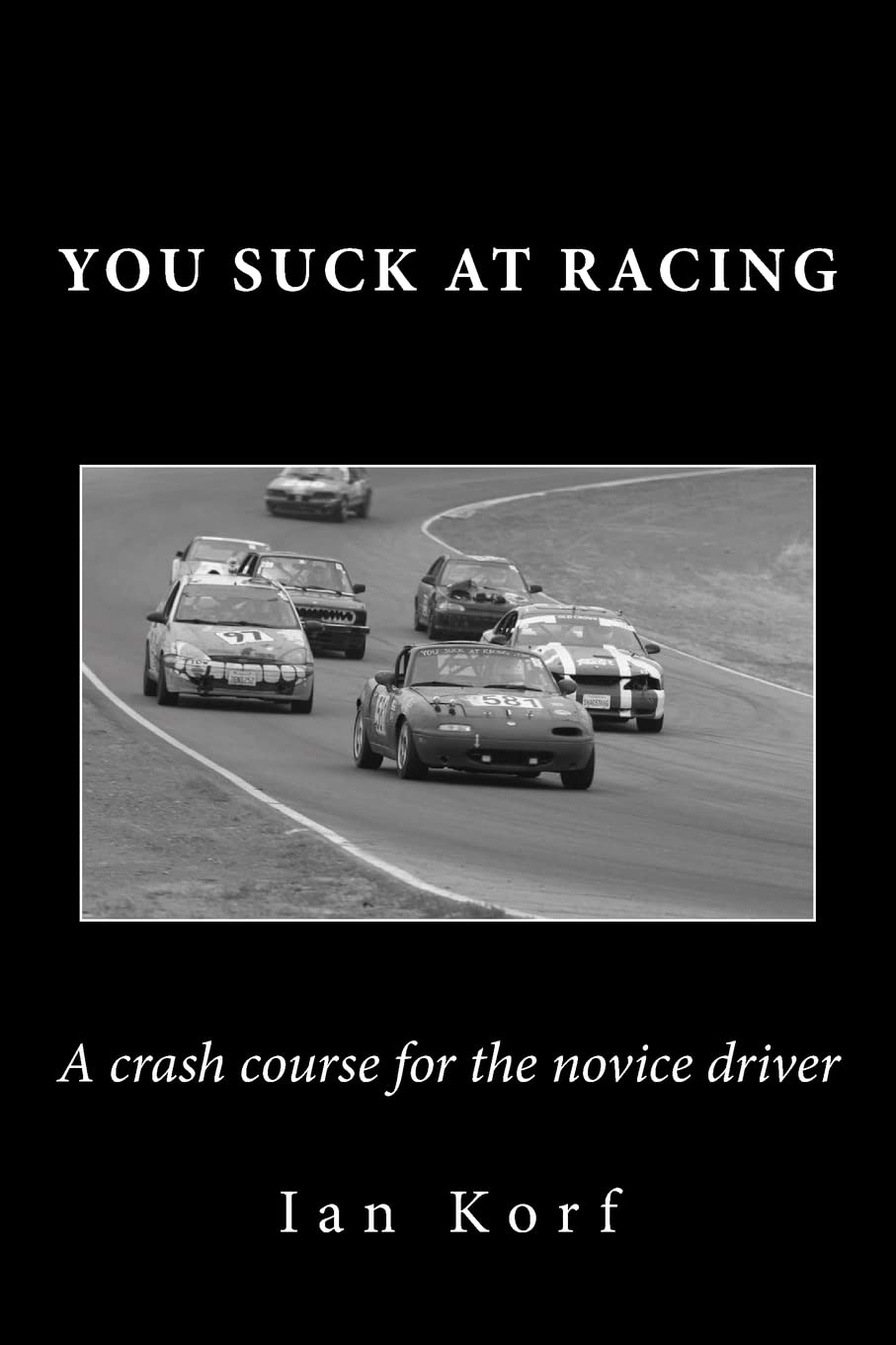You Suck at Racing: A crash course for the novice driver book cover