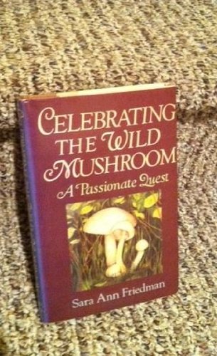 Celebrating the Wild Mushroom: A Passionate Quest book cover