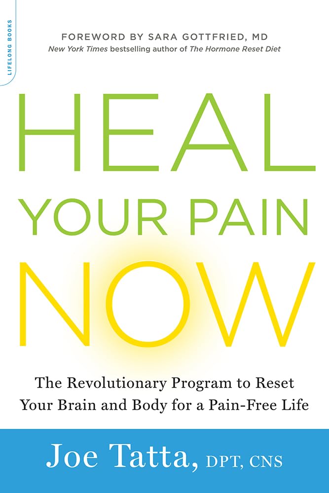 Heal Your Pain Now: The Revolutionary Program to Reset Your Brain and Body for a Pain-Free Life book cover