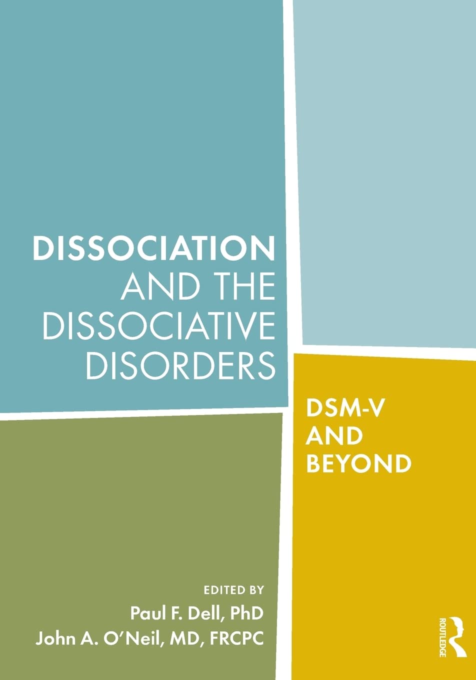 Dissociation and the Dissociative Disorders: DSM-V and Beyond book cover