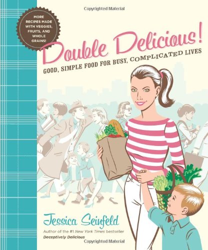 Double Delicious!: Good, Simple Food for Busy, Complicated Lives book cover