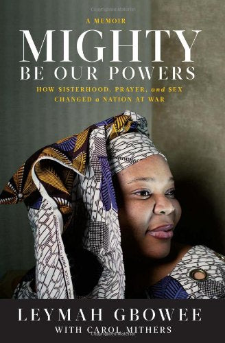 Mighty Be Our Powers: How Sisterhood, Prayer, and Sex Changed a Nation at War book cover