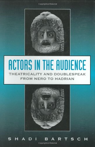 Actors in the Audience: Theatricality and Doublespeak from Nero to Hadrian (Revealing Antiquity)