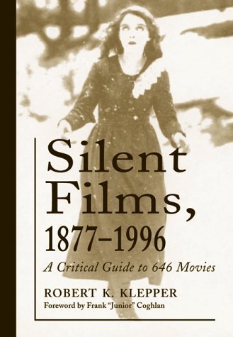 Silent Films, 1877-1996: A Critical Guide to 646 Movies