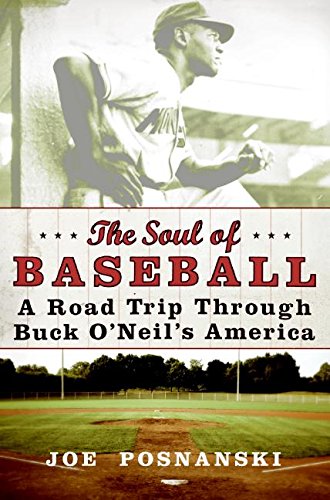 Soul of Baseball: A Road Trip Through Buck O'Neil's America