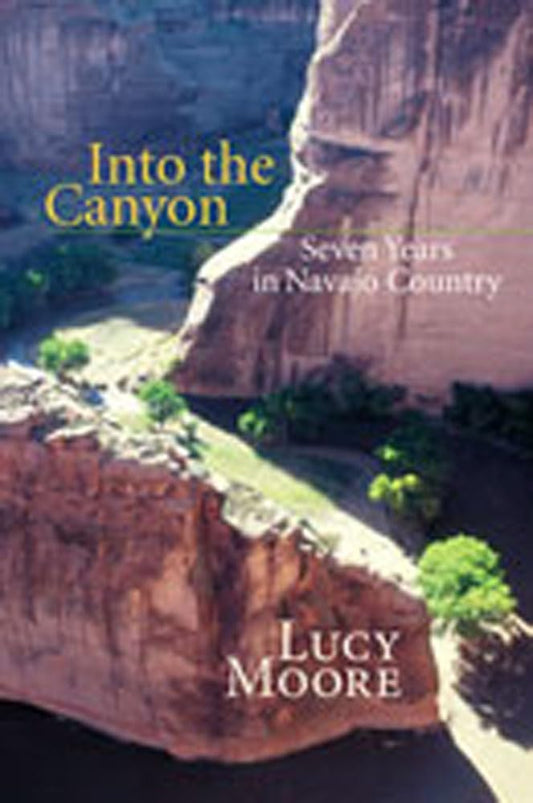 Into the Canyon: Seven Years in Navajo Country (Revised) book cover