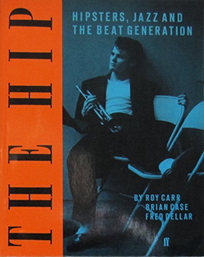 Hip: Hipsters, Jazz, and the Beat Generation
