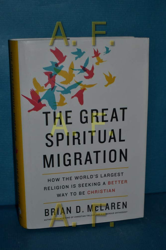 Great Spiritual Migration: How the World's Largest Religion Is Seeking a Better Way to Be Christian