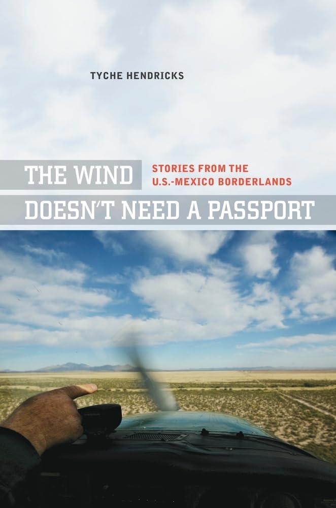 Wind Doesn't Need a Passport: Stories from the U.S.-Mexico Borderlands