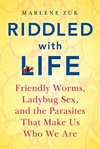Riddled with Life: Friendly Worms, Ladybug Sex, and the Parasites That Make Us Who We Are