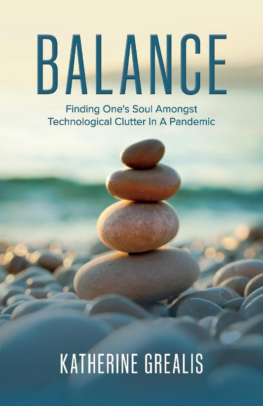 Balance: Finding One's Soul Amongst Technological Clutter in a Pandemic book cover