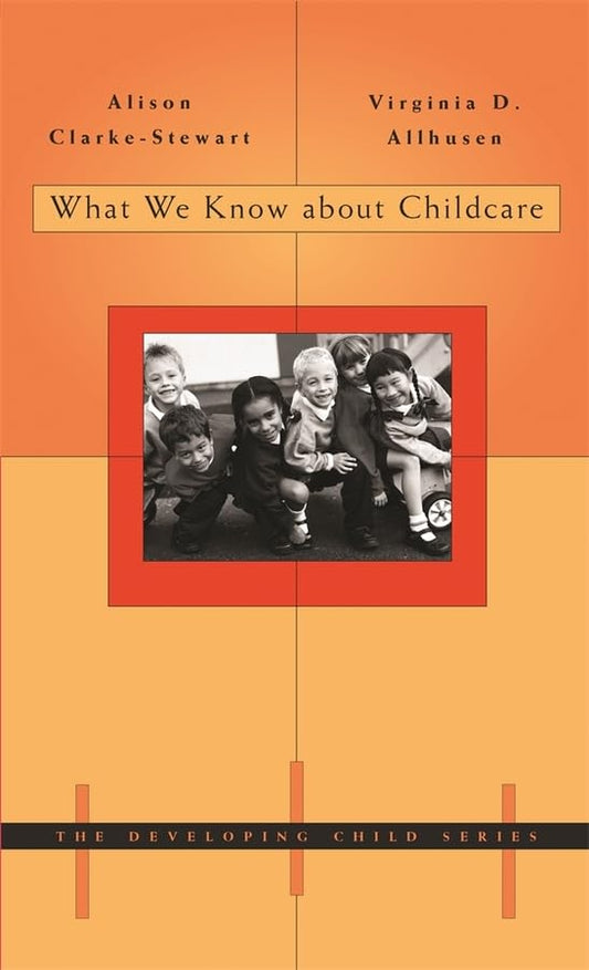 What We Know about Childcare (The Developing Child)