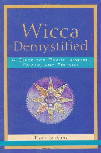 Wicca Demystified: A Guide for Practitioners, Family, and Friends book cover