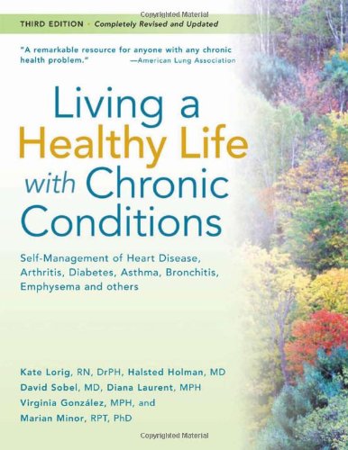 Living a Healthy Life with Chronic Conditions: Self-Management of Heart Disease, Arthritis, Diabetes, Asthma, Bronchitis, Emphysema and Others (Reissu