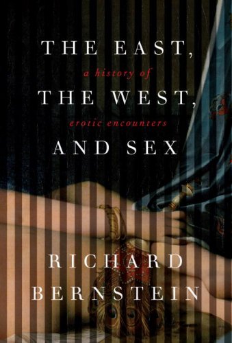 East, the West, and Sex: A History of Erotic Encounters