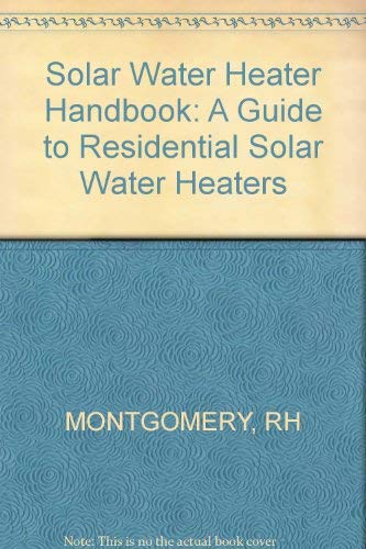 Solar Water Heater Handbook: A Guide to Residential Solar Water Heaters book cover