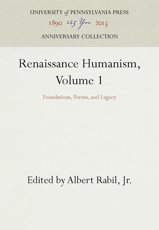 Renaissance Humanism, Volume 1: Foundations, Forms, and Legacy book cover