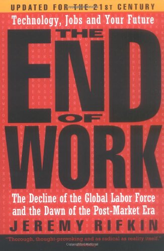 End of Work: The Decline of the Global Labor Force and the Dawn of the Post-Market Era