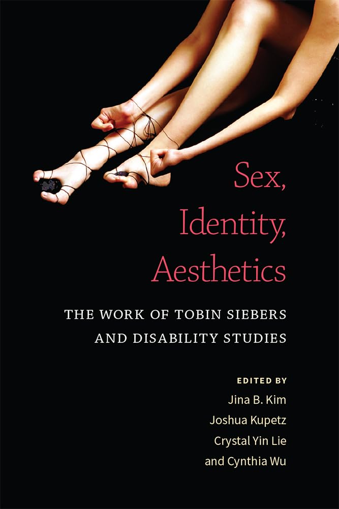 Sex, Identity, Aesthetics: The Work of Tobin Siebers and Disability Studies book cover