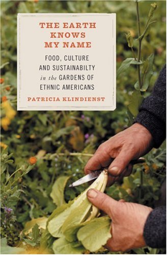 Earth Knows My Name: Food, Culture, and Sustainability in the Gardens of Ethnic Americans book cover