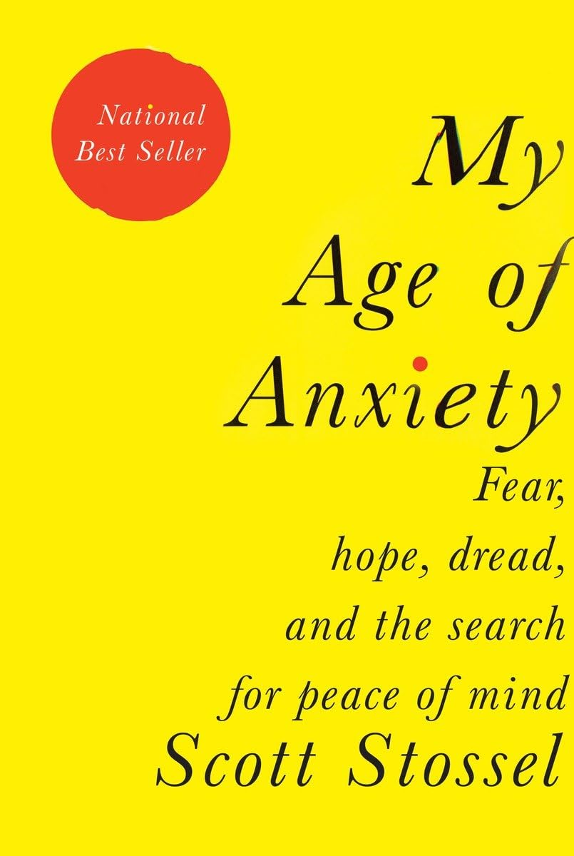 My Age of Anxiety: Fear, Hope, Dread, and the Search for Peace of Mind book cover