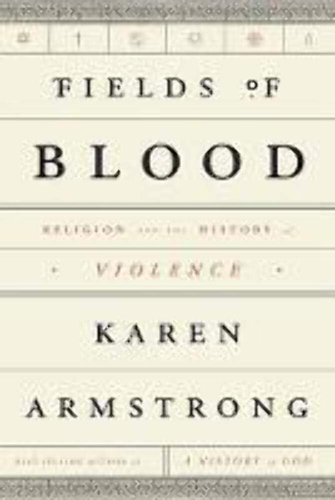 Fields of Blood: Religion and the History of Violence