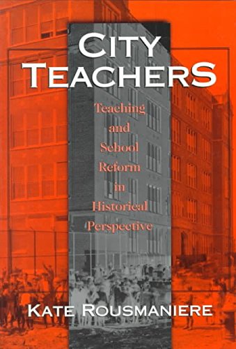City Teachers: Teaching and School Reform in Historical Perspective