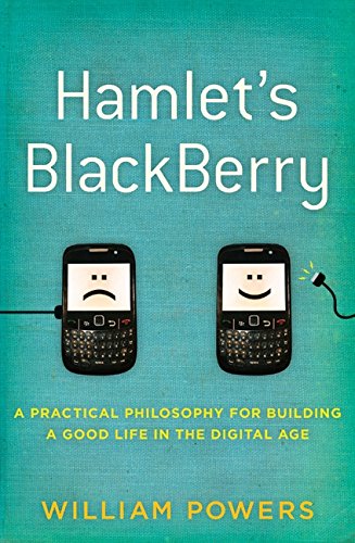 Hamlet's Blackberry: A Practical Philosophy for Building a Good Life in the Digital Age book cover