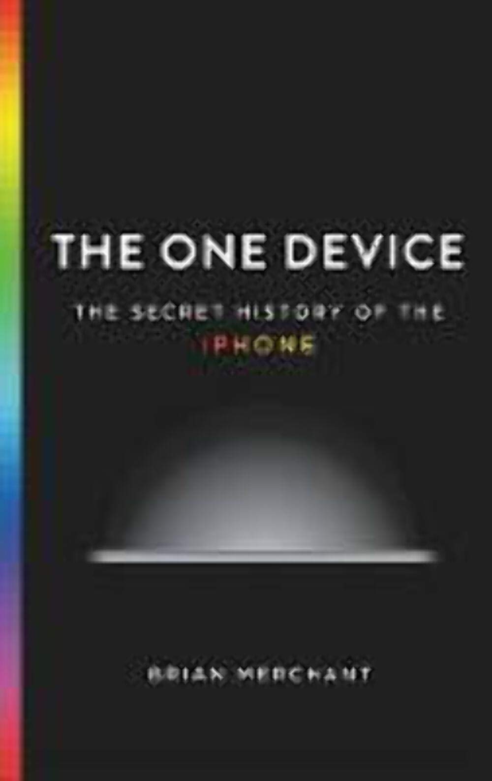 One Device: The Secret History of the iPhone book cover