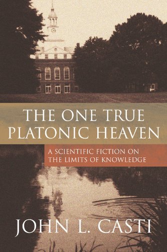 One True Platonic Heaven: A Scientific Fiction on the Limits of Knowledge