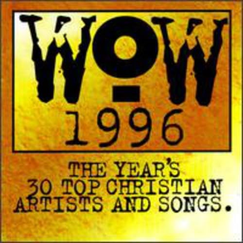 Wow 1996: The Year's 30 Top Christian Artists & Songs