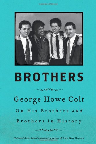 Brothers: George Howe Colt on His Brothers and Brothers in History