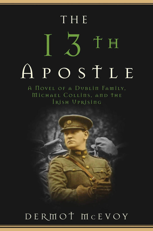 13th Apostle: A Novel of Michael Collins and the Irish Uprising