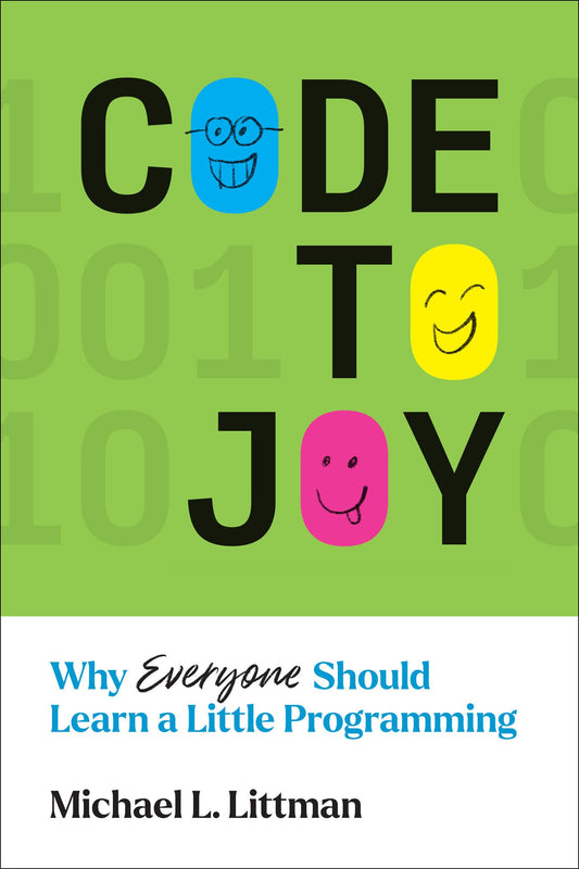 Code to Joy: Why Everyone Should Learn a Little Programming book cover