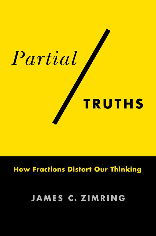 Partial Truths: How Fractions Distort Our Thinking