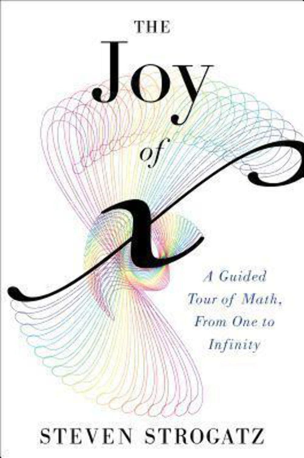 Joy of X: A Guided Tour of Math, from One to Infinity book cover