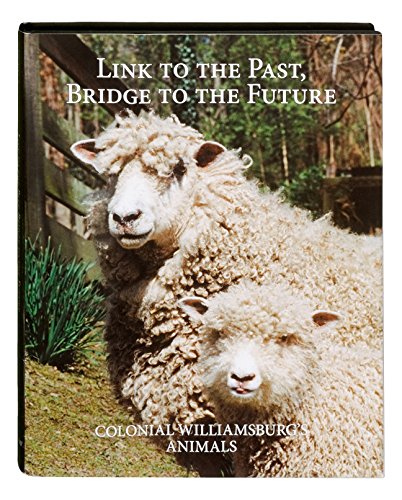 Link to the Past, Bridge to the Future; Colonial Williamsburg's Animals book cover