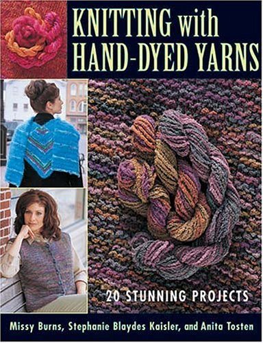 Knitting with Hand-Dyed Yarns: 20 Stunning Projects book cover