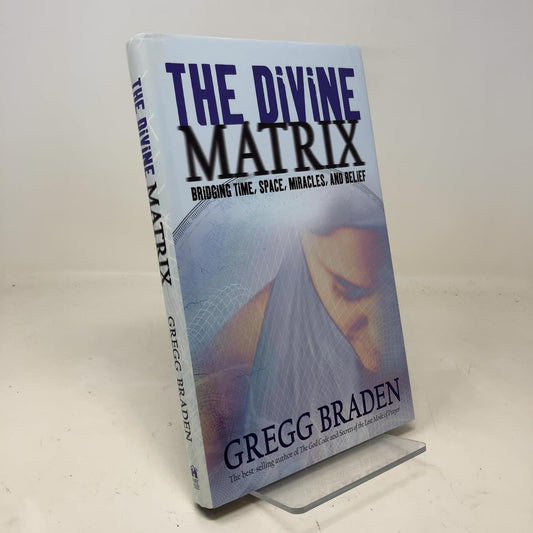 Divine Matrix: Bridging Time, Space, Miracles, and Belief